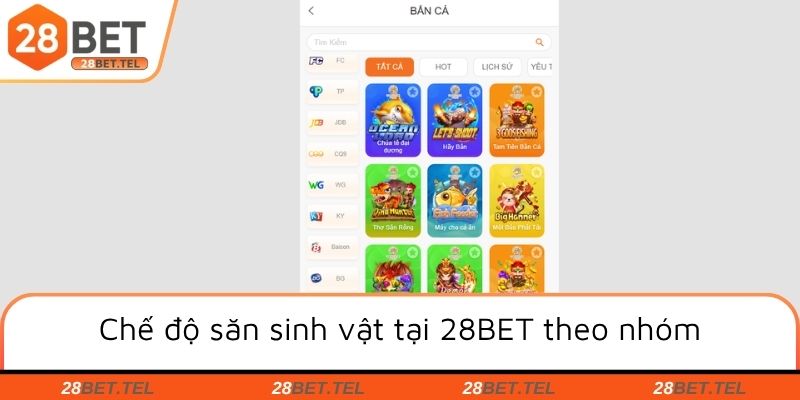 Chế độ săn sinh vật tại 28BET theo nhóm