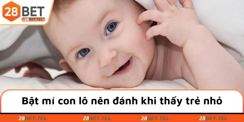 Bật mí con lô nên đánh khi chiêm bao thấy trẻ nhỏ