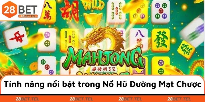 Các tính năng nổi bật trong Nổ Hũ Đường Mạt Chược