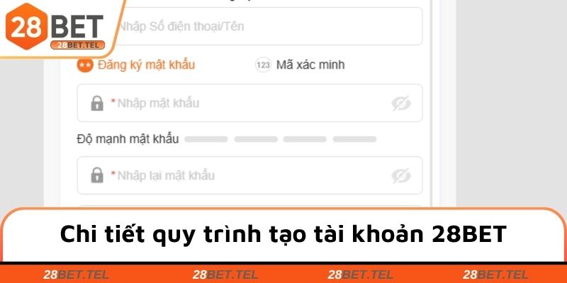 Chi tiết quy trình tạo tài khoản 28BET