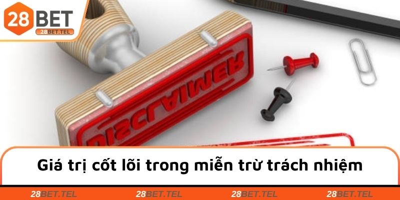Giá trị cốt lõi trong miễn trừ trách nhiệm