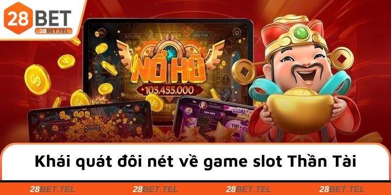Khái quát đôi nét về game slot Thần Tài