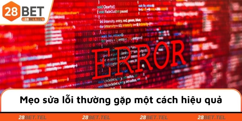 Mẹo sửa lỗi thường gặp một cách hiệu quả