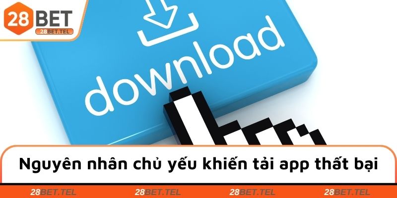 Nguyên nhân chủ yếu khiến cài đặt app thất bại