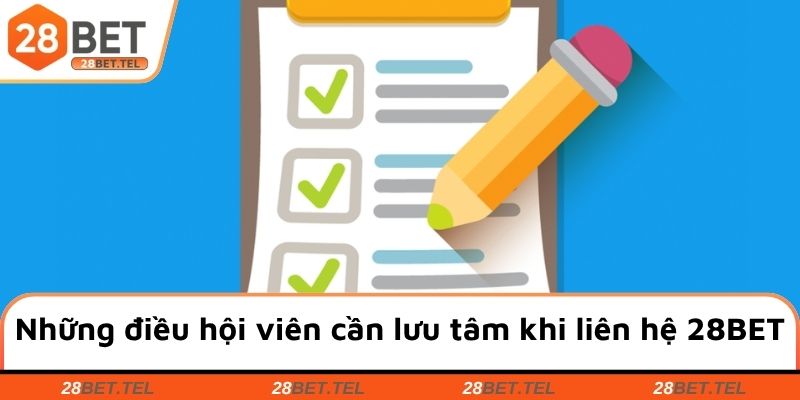 Những điều hội viên cần lưu tâm khi liên hệ 28BET